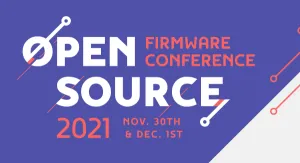 Open-Source Firmware Conference 2021 Videos Now Available