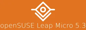 openSUSE Leap Micro 5.3 Released For Modern, Lightweight Linux OS
