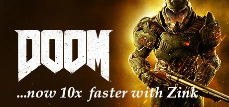 Doom (2016) game now faster with Zink.