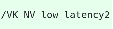 VK_NV_low_latency2
